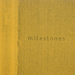Milestones